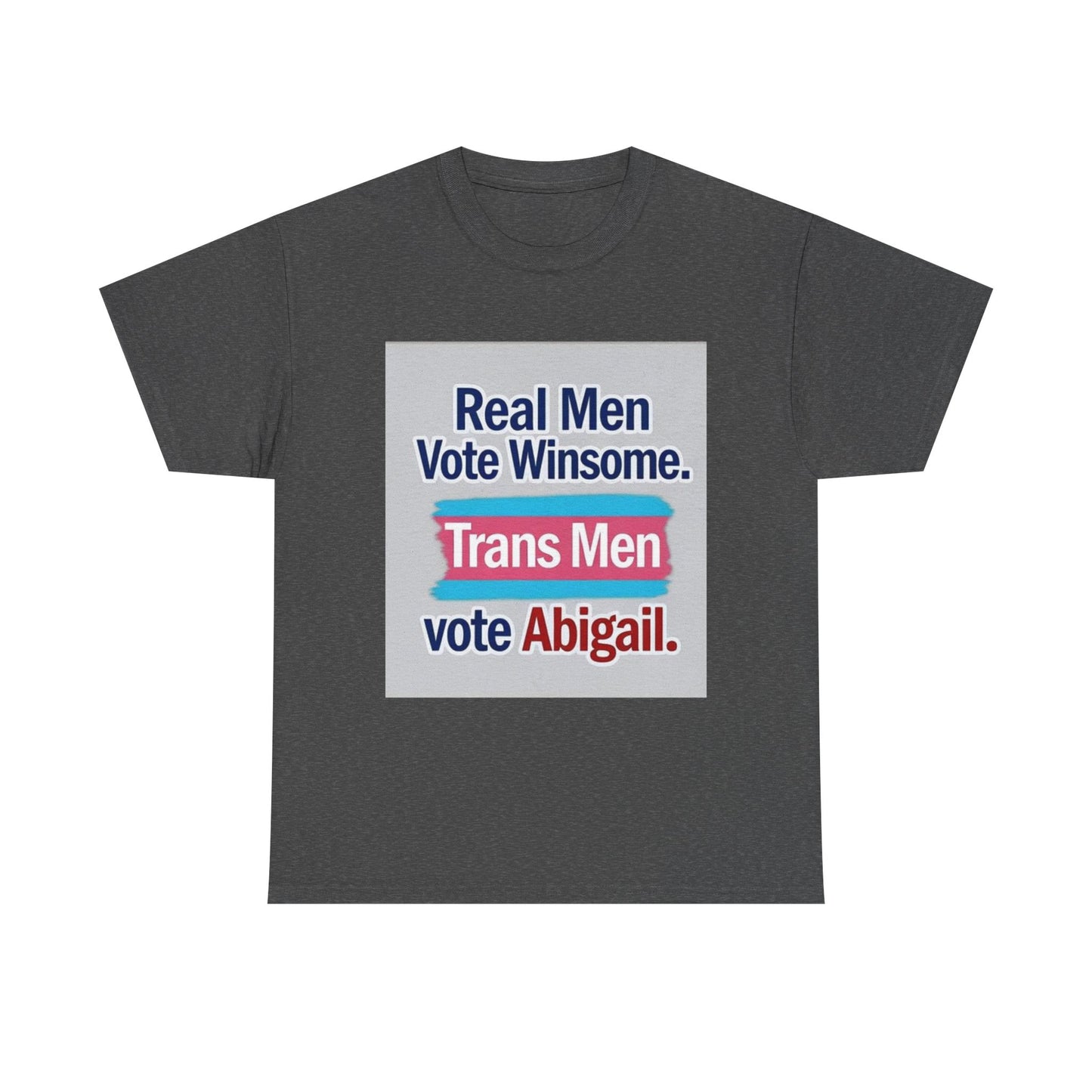 "Real Men Vote Winsome" - Bold Stand Against Trans in Women's Spaces – Unisex Heavy Tee