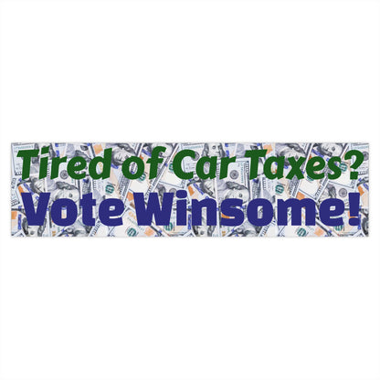 “Tired of Car Taxes? Vote Winsome!” — Weatherproof Bumper Sticker